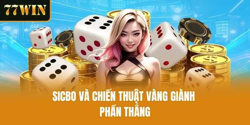Sicbo và chiến thuật vàng giành phần thắng