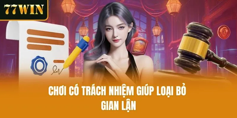 Chơi có trách nhiệm giúp loại bỏ gian lận