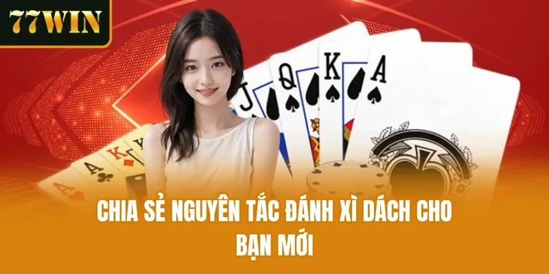 Chia sẻ nguyên tắc đánh xì dáchcho bạn mới