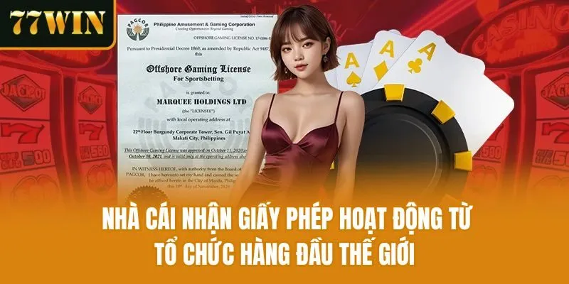 Nhà cái nhận giấy phép hoạt động từ tổ chức hàng đầu thế giới