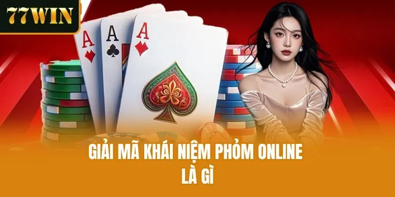 Giải mã khái niệm phỏm online là gì