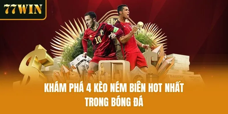 Khám phá 4 kèo ném biên hot nhất trong bóng đá