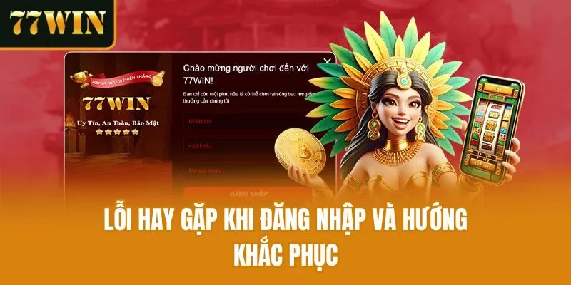 Lỗi hay gặp khi đăng nhập và hướng khắc phục