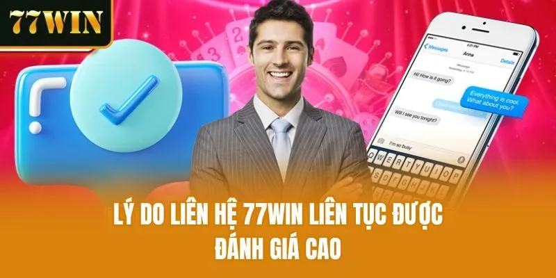 Lý do liên hệ 77win liên tục được đánh giá cao