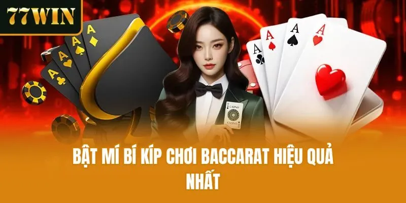 Bật mí bí kíp chơi Baccarat hiệu quả nhất