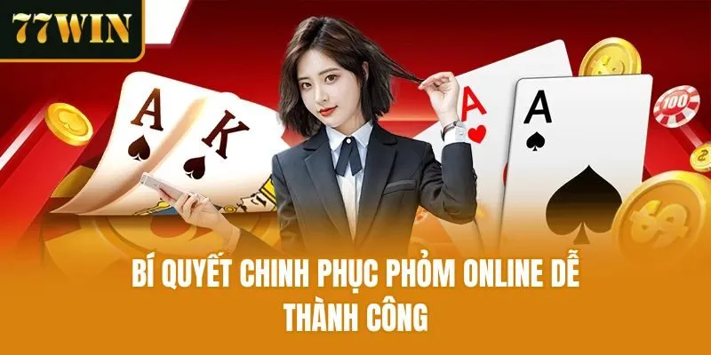 Bí quyết chinh phục phỏm online dễ thành công