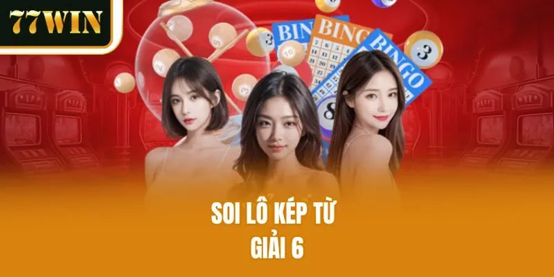 Soi lô kép từ giải 6