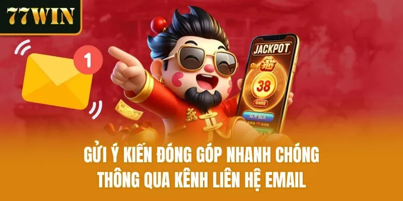 Gửi ý kiến đóng góp nhanh chóng thông qua kênh liên hệ Email