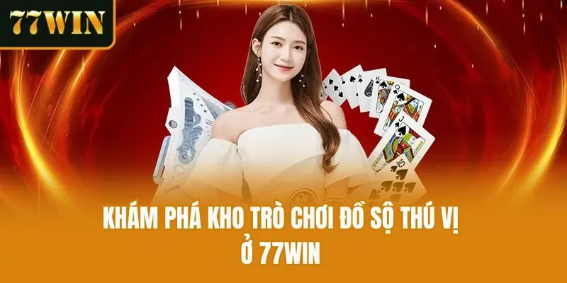 Khám phá kho trò chơi đồ sộ thú vị ở 77Win 